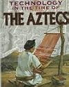 Technology in the Time of the Aztecs