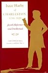 Isaac Harby of Charleston, 1788-1828: Jewish Reformer and Intellectual (Judaic Studies Series)