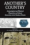 Another's Country: Archaeological and Historical Perspectives on Cultural Interactions in the Southern Colonies