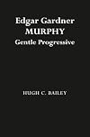 Edgar Gardner Murphy, gentle progressive