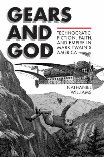 Gears and God: Technocratic Fiction, Faith, and Empire in Mark Twain's America book cover