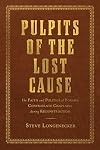 Pulpits of the Lost Cause: The Faith and Politics of Former Confederate Chaplains during Reconstruction (Religion and American Culture)