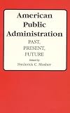American Public Administration: Past, Present, Future