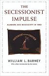 The secessionist impulse : Alabama and Mississippi in 1860