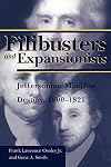 Filibusters and Expansionists : Jeffersonian Manifest Destiny, 1800-1821
