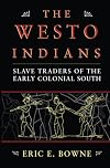 The Westo Indians : slave traders of the early colonial South