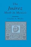 The Juarez Myth in Mexico