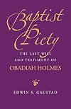 Baptist Piety: The Last Will & Testimony of Obadiah Holmes