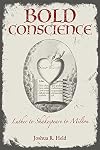 Bold Conscience: Luther to Shakespeare to Milton (Strode Studies in Early Modern Literature and Culture)