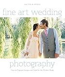 Fine Art Wedding Photography How To Capture Images With Style For The Modern Bride