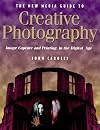 New Media Guide to Creative Photography: Image Capture and Printing in the Digital Age