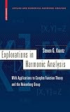 Explorations in Harmonic Analysis: With Applications to Complex Function Theory and the Heisenberg Group