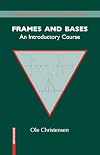 Frames and Bases: An Introductory Course (Applied and Numerical Harmonic Analysis)