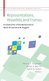 Representations, Wavelets, and Frames: A Celebration of the Mathematical Work of Lawrence W. Baggett