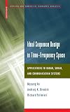 Ideal Sequence Design in Time-Frequency Space: Applications to Radar, Sonar, and Communication Systems