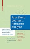 Four Short Courses on Harmonic Analysis: Wavelets, Frames, Time-Frequency Methods, and Applications to Signal and Image Analysis