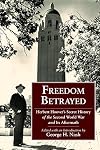 Freedom Betrayed: Herbert Hoover's Secret History of the Second World War and Its Aftermath