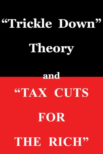 Trickle Down Theory and Tax Cuts for the Rich book cover