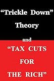 Trickle Down Theory And Tax Cuts For The Rich