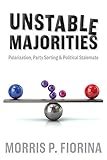 Unstable Majorities Polarization Party Sorting And Political Stalemate