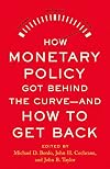 How Monetary Policy Got Behind the Curveโand How to Get Back