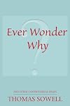 Ever Wonder Why? And Other Controversial Essays