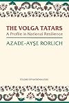 The Volga Tatars: A Profile in National Resilience (Hoover Institution Press Publication)