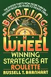 Beating The Wheel: The System That Has Won over Six Million Dollars from Las Vegas to Monte Carlo