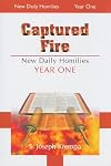 Captured Fire: New Daily Homilies, Year One