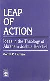 Leap of Action: Ideas and the Theology of Abraham Joshua Heschel