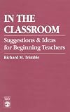 In the Classroom: Suggestions and Ideas for Beginning Teachers