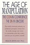 The Age of Manipulation: The Con in Confidence, The Sin in Sincere