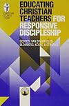 Educating Christian Teachers for Responsive Discipleship (Christian Studies Today)