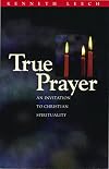 True Prayer: An Invitation to Christian Spirituality