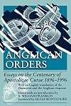 Anglican Orders: Essays on the Centenary of Apostolicae Curae 1896-1996