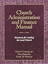 Church Administration and Finance Manual: Resources for Leading the Local Church