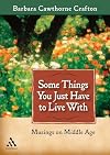 Some Things You Just Have to Live With: Musings on Middle Age