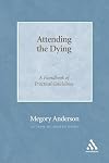 Attending the Dying: A Handbook of Practical Guidelines