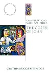 Conversations with Scripture: The Gospel of John (Anglican Association of Biblical Scholars)