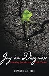 Joy in Disguise: Meeting Jesus in the Dark Times