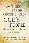 Practices for the Refounding of God's People: The Missional Challenge of the West