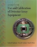 A Guide To The Use And Calibration Of Detector Array Equipment