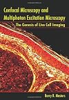 Confocal microscopy and multiphoton excitation microscopy the genesis of live cell imaging