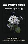 The White Rose: Munich, 1942-1943