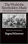 The World the Slaveholders Made: Two Essays in Interpretation
