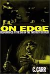 On Edge: Performance at the End of the Twentieth Century