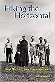 Hiking The Horizontal Field Notes From A Choreographer