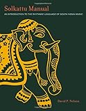 Solkattu Manual An Introduction To The Rhythmic Language Of South Indian Music