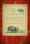 The Case of the Piglet's Paternity: Trials from the New Haven Colony, 1639-1663