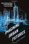 Imagining Urban Futures: Cities in Science Fiction and What We Might Learn from Them